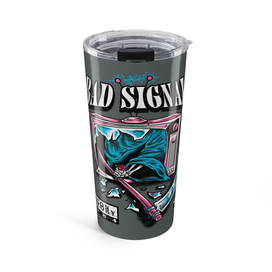 BAD SIGNAL Tumbler 20oz